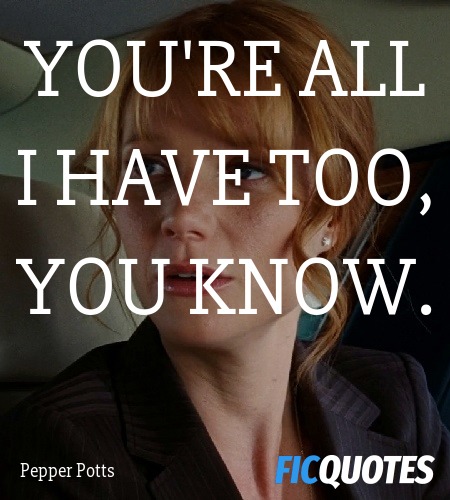 You're all I have too, you know quote image