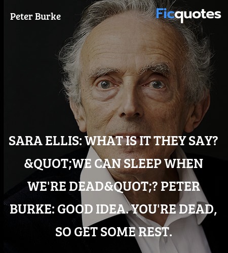 Good idea. You're dead, so get some rest quote image