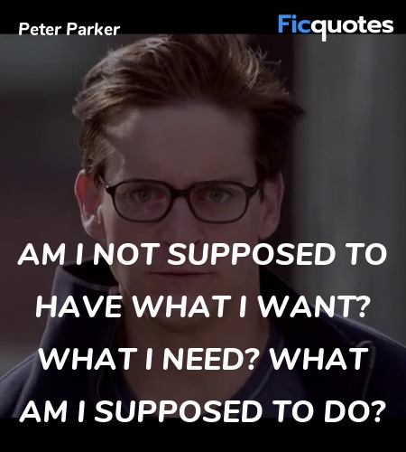 Am I not supposed to have what I want? What I ... quote image