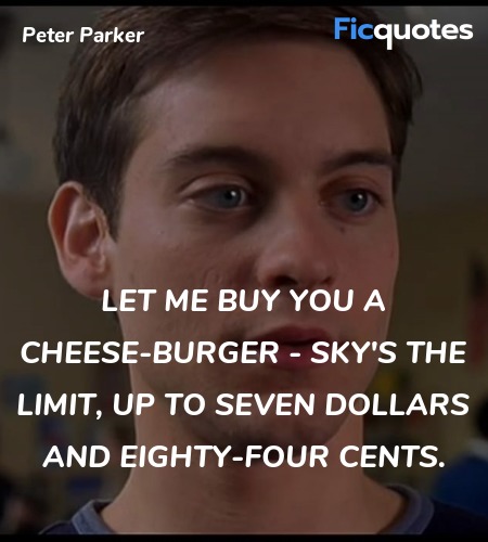 Let me buy you a cheese-burger - sky's the limit, up to seven dollars and eighty-four cents. image