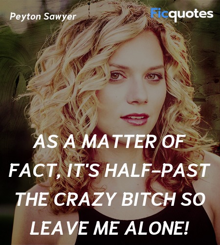 As a matter of fact, it's half-past the crazy ... quote image
