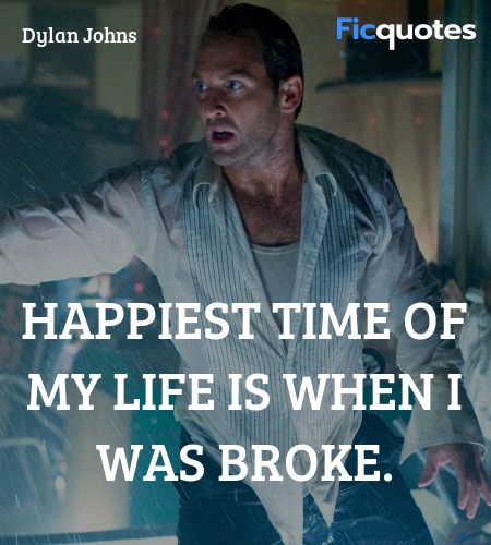 Happiest time of my life is when I was broke. image