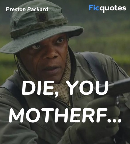   Die, you motherf quote image
