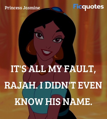  It's all my fault, Rajah. I didn't even know his name. image