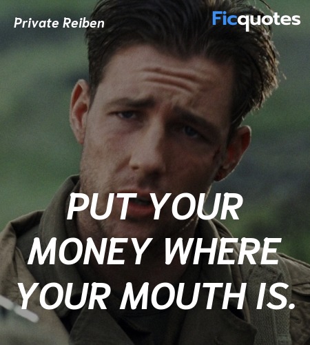 Put your money where your mouth is quote image
