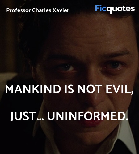 Mankind is not evil, just... uninformed quote image