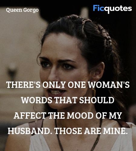 There's only one woman's words that should affect the mood of my husband. Those are mine. image