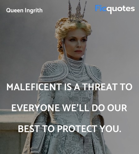  Maleficent is a threat to everyone we'll do our best to protect you. image