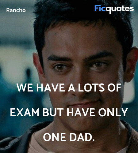 We have a lots of exam but have only one dad... quote image