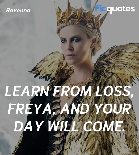 Learn from loss, Freya, and your day will come... quote image