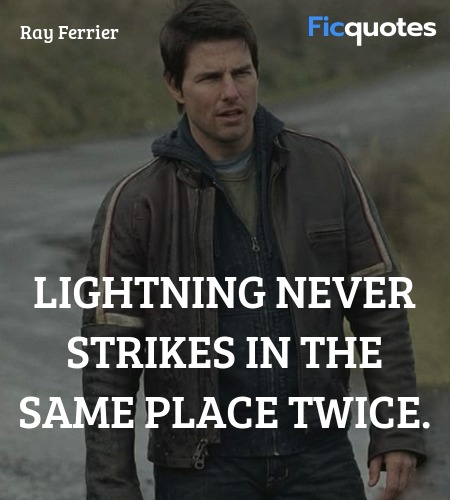 Lightning never strikes in the same place twice... quote image