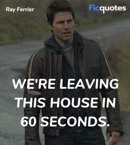 We're leaving this house in 60 seconds quote image