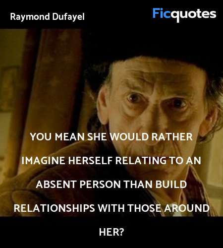 You mean she would rather imagine herself relating... quote image