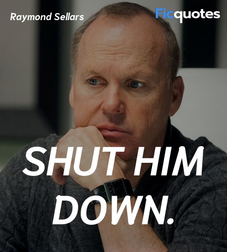 Shut him down quote image