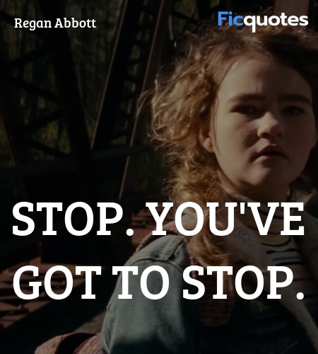  Stop. You've got to stop quote image