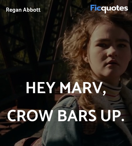  Hey Marv, crow bars up quote image
