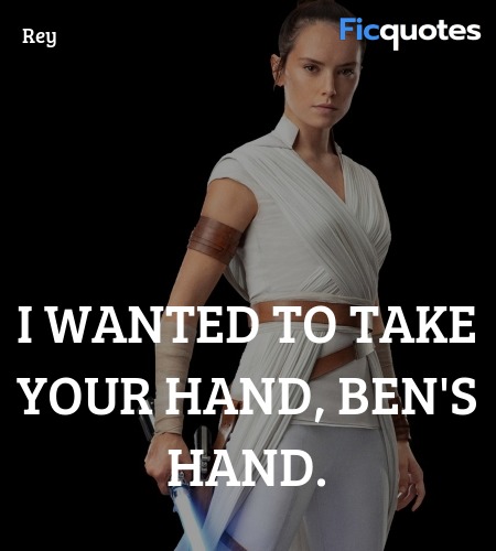 I wanted to take your hand, Ben's hand quote image