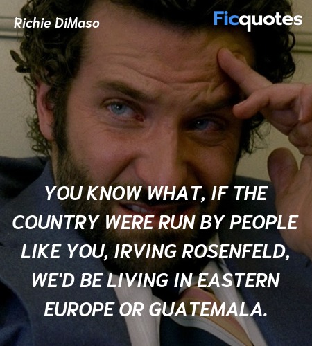 You know what, if the country were run by people ... quote image