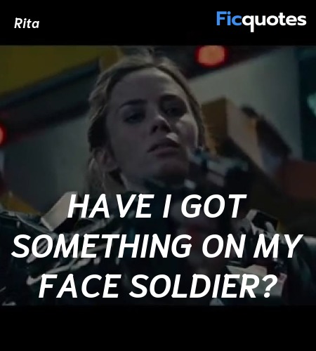 Have I got something on my face soldier? image