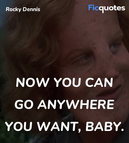 Now you can go anywhere you want, baby quote image