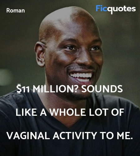 $11 million? Sounds like a whole lot of vaginal ... quote image