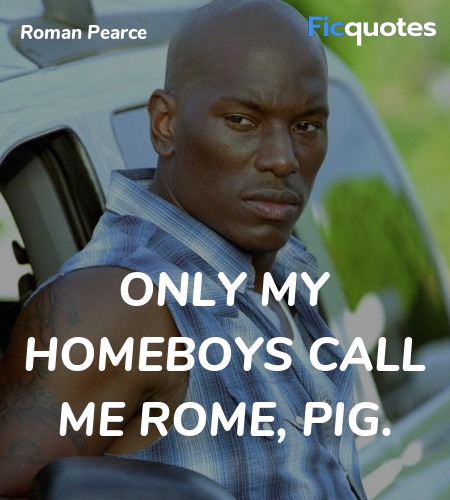  Only my homeboys call me Rome, pig quote image