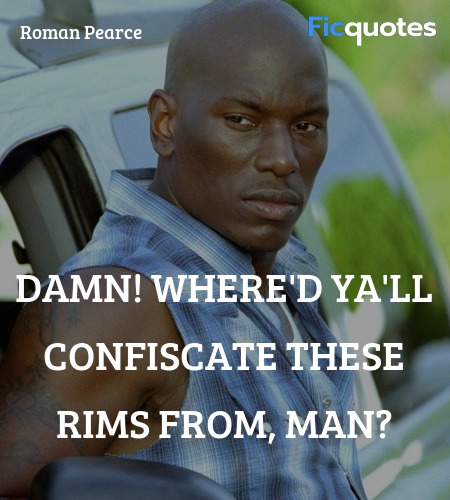  Damn! Where'd ya'll confiscate these rims from, ... quote image