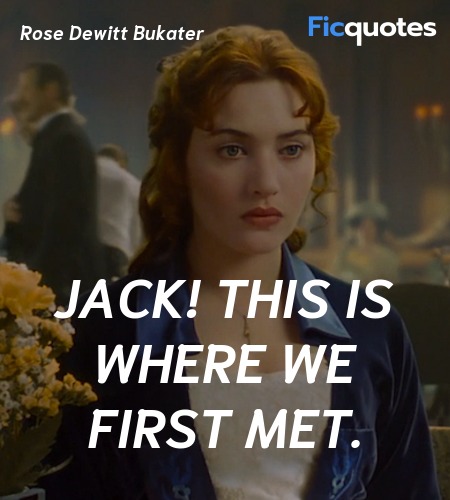  Jack! This is where we first met quote image