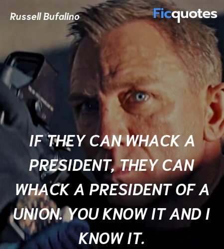  If they can whack a President, they can whack a president of a union. You know it and I know it. image