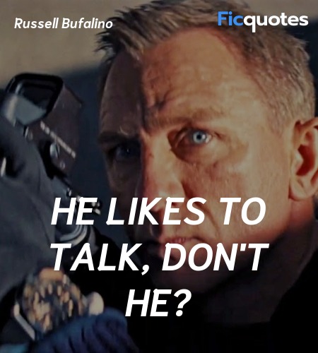 He likes to talk, don't he quote image