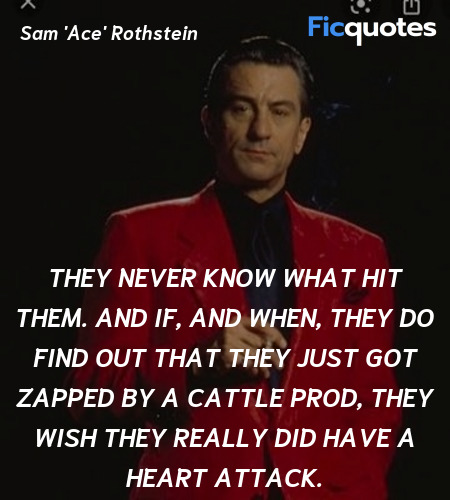 They never know what hit them. And if, and when, ... quote image