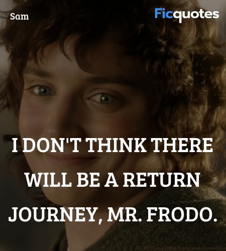 I don't think there will be a return journey, Mr. ... quote image