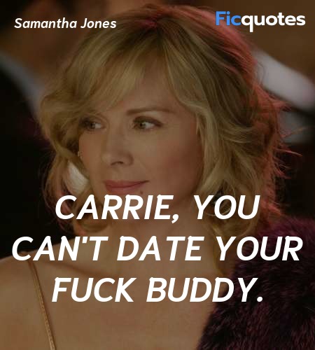 Carrie, you can't date your fuck buddy. image
