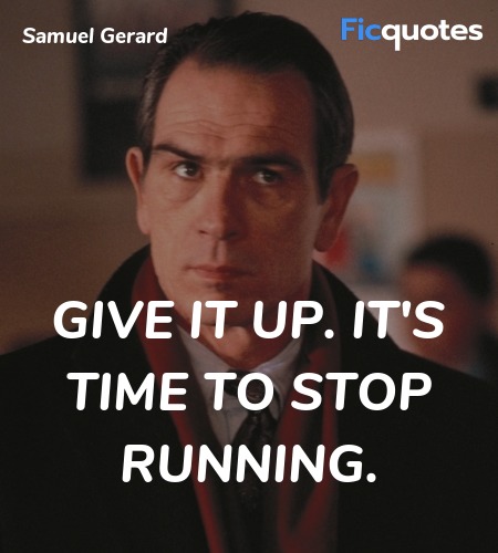  Give it up. It's time to stop running quote image