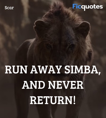 Run away Simba, and NEVER return quote image