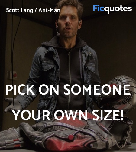 Pick on someone your own size quote image
