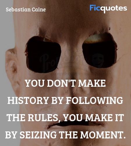  You don't make history by following the rules, ... quote image