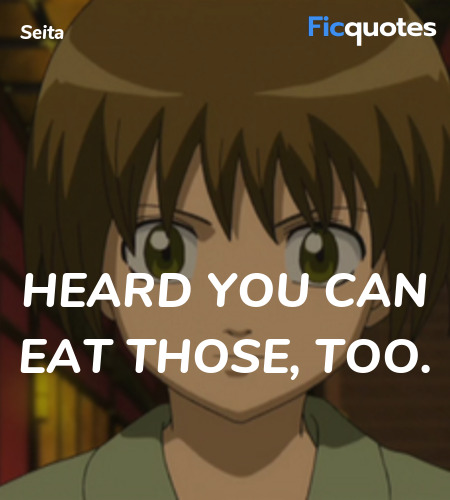 Heard you can eat those, too quote image
