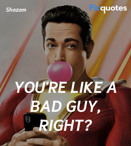 You're like a bad guy, right quote image
