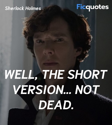 Well, the short version... not dead quote image