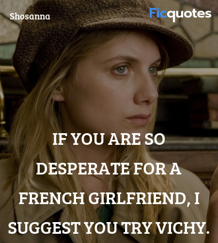  If you are so desperate for a French girlfriend, ... quote image