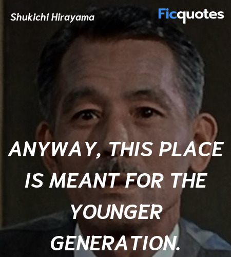 Anyway, this place is meant for the younger ... quote image