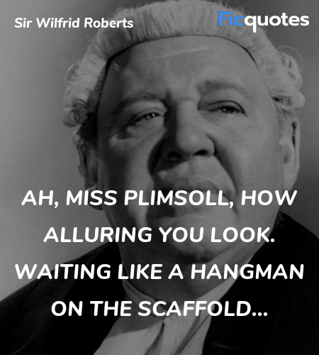 Ah, Miss Plimsoll, how alluring you look. Waiting ... quote image