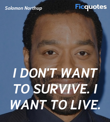 I don't want to survive. I want to live quote image