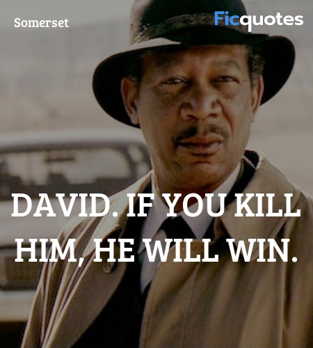 David. If you kill him, he will win. image
