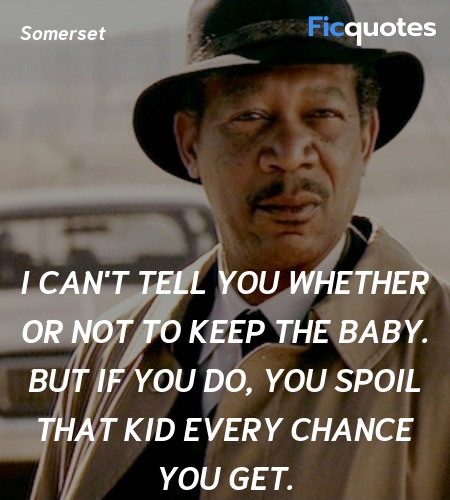  I can't tell you whether or not to keep the baby... quote image