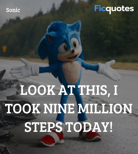 Look at this, I took nine million steps today... quote image