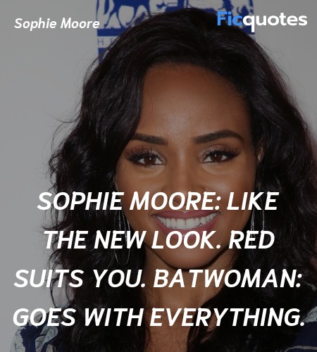 Sophie Moore: Like the new look. Red suits you.
Batwoman: Goes with everything. image
