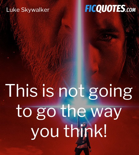 This is not going to go the way you think quote image