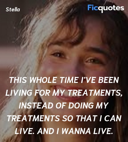 This whole time I've been living for my treatments... quote image